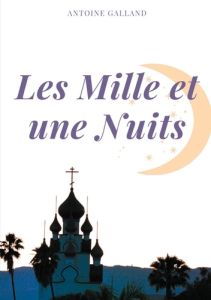 Les Mille et une Nuits. Tome 1 - Galland Antoine