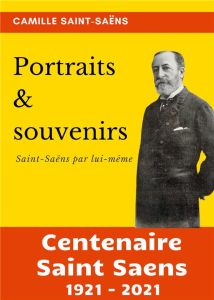 Portraits et souvenirs. Saint-Saëns par lui-même - Saint-Saëns Camille