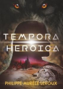 Tempora Heroica. Recueil de nouvelles, Edition 2019 - Leroux Philippe Aurèle