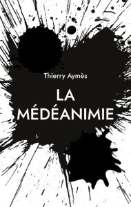 LA MEDEANIMIE - UNE NOUVELLE POSTURE PSYCHO-SOIGNANTE - AYMES THIERRY