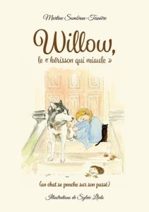 Willow, le "hérisson qui miaule" (un chat se penche sur son passé) - Sambrun-tesnière Martine - Lledo Sylvie