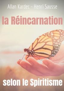 La Réincarnation selon le Spiritisme. L'enseignement d'Allan Kardec - Kardec Allan - Sausse Henri