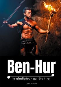 Ben-Hur. Le gladiateur qui était roi - Wallace Lewis