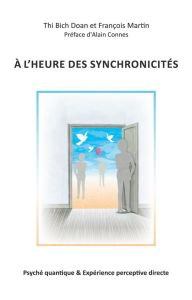 A l'heure des synchronicités. Psyché quantique & Expérience perceptive directe - Doan Thi Bich - Martin François - Connes Alain