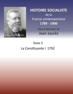 Histoire socialiste de la France contemporaine 1789-1900. Tome 3, La Constituante 1, 1792 - Jaurès Jean