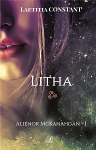 Aliénor McKanaghan Tome 1 : Litha - Constant Laëtitia