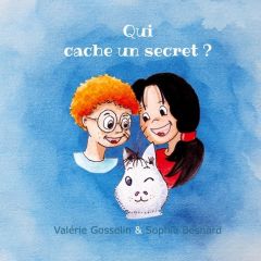 Qui cache un secret ? - Gosselin Valérie