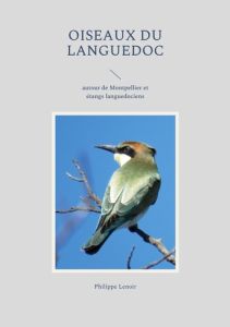 Oiseaux du Languedoc. Autour de Montpellier et étangs languedociens - Lenoir Philippe