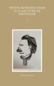 Petite introduction à la lecture de Nietzsche - Catteau Dominique