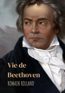 Vie de Beethoven - Rolland Romain