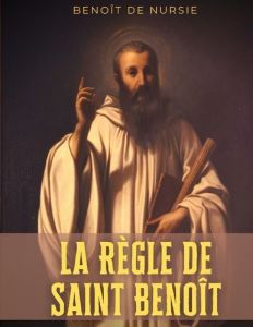 La Règle de Saint Benoît - Nursie Benoît de