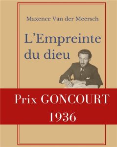 L'Empreinte du dieu. Prix Goncourt 1936 - Van Der meersch maxence