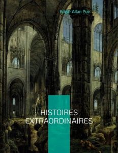 Histoires extraordinaires - Poe Edgar Allan - Baudelaire Charles