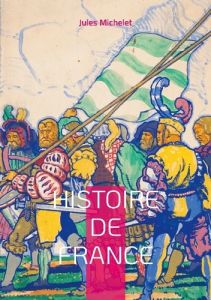 Histoire de France. Tome 4 - Michelet Jules