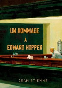 Un Hommage à Edward Hopper. Edition bilingue français-anglais - Etienne Jean