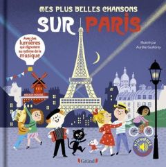 Mes plus belles chansons sur Paris - Guillerey Aurélie - Lanzmann Jacques - Segalen Ann