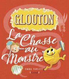 Glouton : La Chasse au monstre - Yarlett Emma - Mouraux Marie-Céline