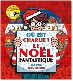 Où est Charlie ? Le Noël fantastique - Handford Martin - Mignot Christine