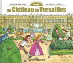 Enquête au château de Versailles - Lescaille-moulènes Nathalie - Morentorn Alice