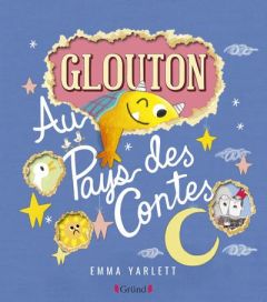 Glouton : Au pays des contes - Yarlett Emma - Mouraux Marie-Céline
