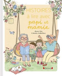 Histoires à lire avec papi et mamie - Laffaiteur Amélie - Tibi Marie