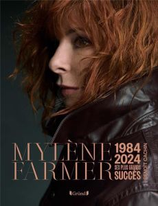 Mylène Farmer. 1984-2024, ses plus grands succès - Cachin Benoît