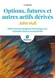 Options, futures et autres actifs dérivés. 11e édition - Hull John - Roger Patrick - Hénot Christophe - Dev