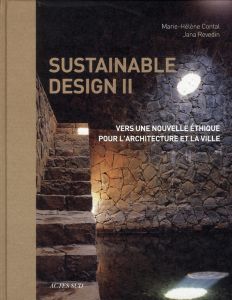 Sustainable design 2. Vers une nouvelle éthique pour l'architecture et la ville - Contal Marie-Hélène - Revedin Jana - Albrecht Benn