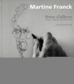Venus d'ailleurs. Peintres et sculpteurs à Paris depuis 1945 - Franck Martine - Viatte Germain