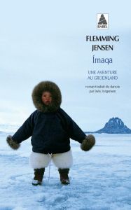 Imaqa. Une aventure au Groenland - Jensen Flemming - Jorgensen Inès