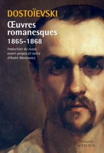 Oeuvres romanesques 1865-1868. Crime et Châtiment %3B Le Joueur %3B L'Idiot - Dostoïevski Fédor - Markowicz André