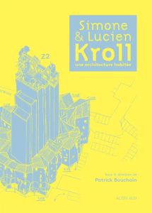 Simone et Lucien Kroll, une architecture habitée - Bouchain Patrick