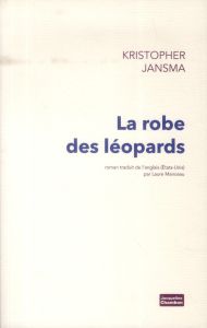 La robe des léopards - Jansma Kristopher - Manceau Laure