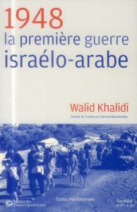 1948. La première guerre israélo-arabe - Khalidi Walid - Mardam-Bey Farouk