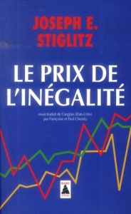 Le prix de l'inégalité - Stiglitz Joseph E. - Chemla Françoise - Chemla Pau