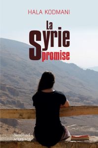 La Syrie promise - Kodmani Hala