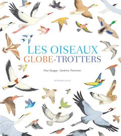 Les oiseaux globe-trotters - Daugey Fleur - Thommen Sandrine