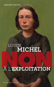 Louise Michel : "Non à l'exploitation" - Dhôtel Gérard