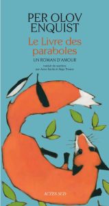 Le livre des paraboles. Un roman d'amour - Enquist Per Olov - Karila Anna - Thrane Maja