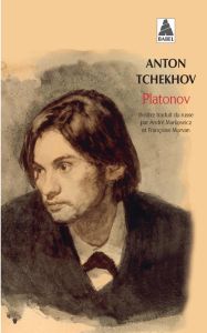 Platonov. Version intégrale - Tchekhov Anton - Markowicz André - Morvan François