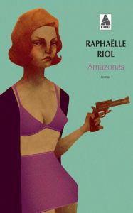 Amazones - Riol Raphaëlle