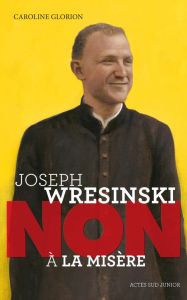 Joseph Wresinski : "Non à la misère" - Glorion Caroline