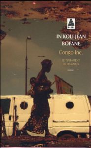 Congo Inc. Le testament de Bismarck - Bofane In Koli Jean