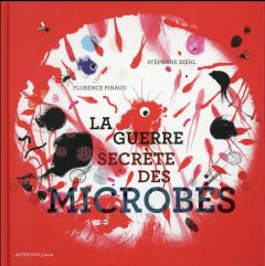 La guerre secrète des microbes - Pinaud Florence - Kiehl Stéphane