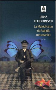 La malédiction du bandit moustachu - Teodorescu Irina
