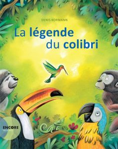 La légende du colibri - Kormann Denis - Rabhi Pierre