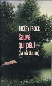 Sauve qui peut (la révolution) - Froger Thierry