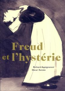 Freud et l'hystérie - Appignanesi Richard - Zarate Oscar - Morgan Harry