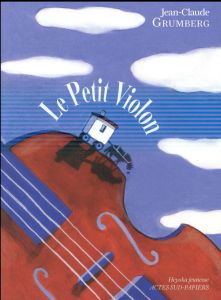 Le petit violon - Grumberg Jean-Claude - Griot Anna