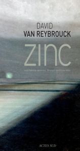 Zinc - Van Reybrouck David - Noble Philippe